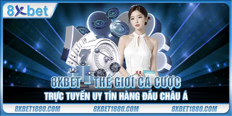 8xbet - Thế Giới Game Đổi Thưởng Trực Tuyến Lớn Nhất Châu Á