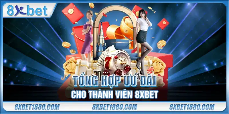 Tổng hợp ưu đãi cho thành viên 8xbet
